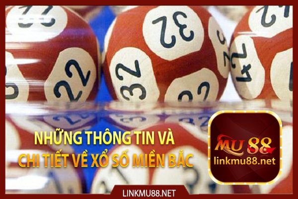 Những thông tin chi tiết về Xổ số miền bắc